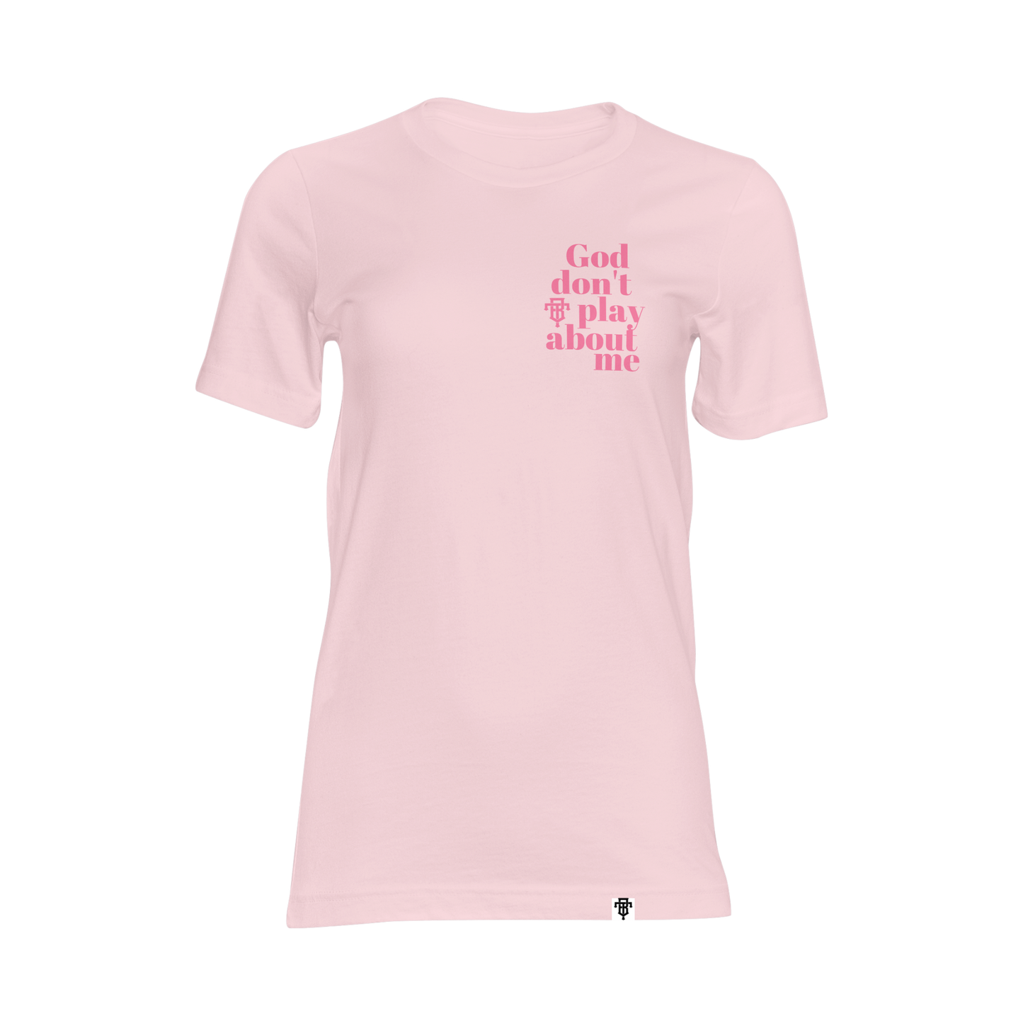 God don’t play about me tee (pink)